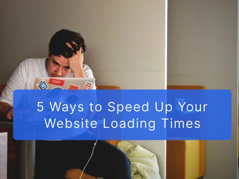 5 Ways to Speed Up Your Website Loading Times Cover Image
